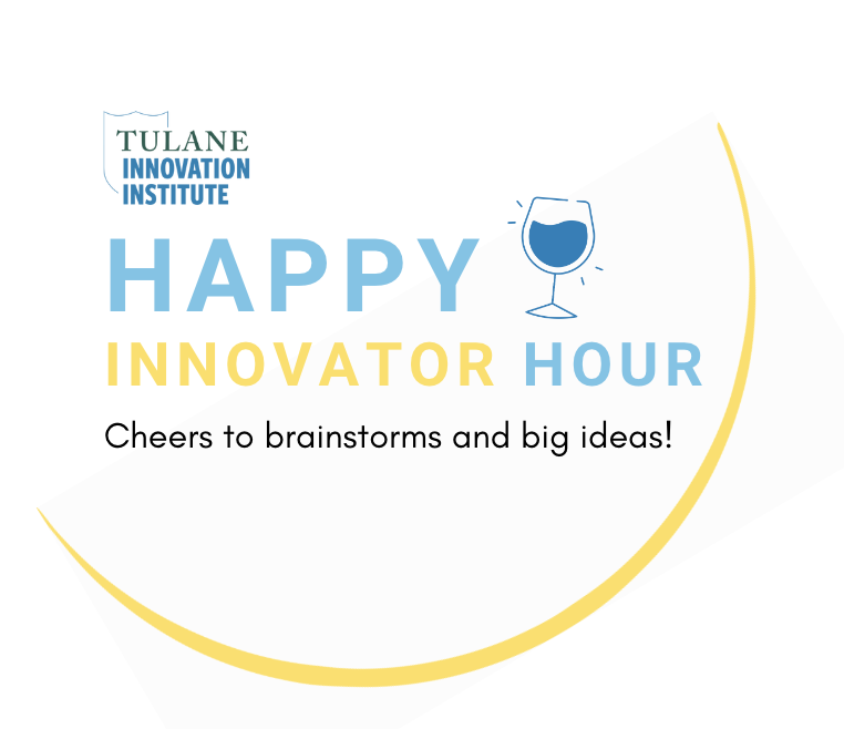 Tulane Innovation Institute Happy Hour