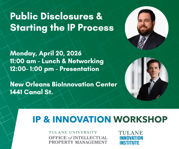 Graphic: Tulane IP & Innovation Workshop: Public Disclosures, April 20, 2026.