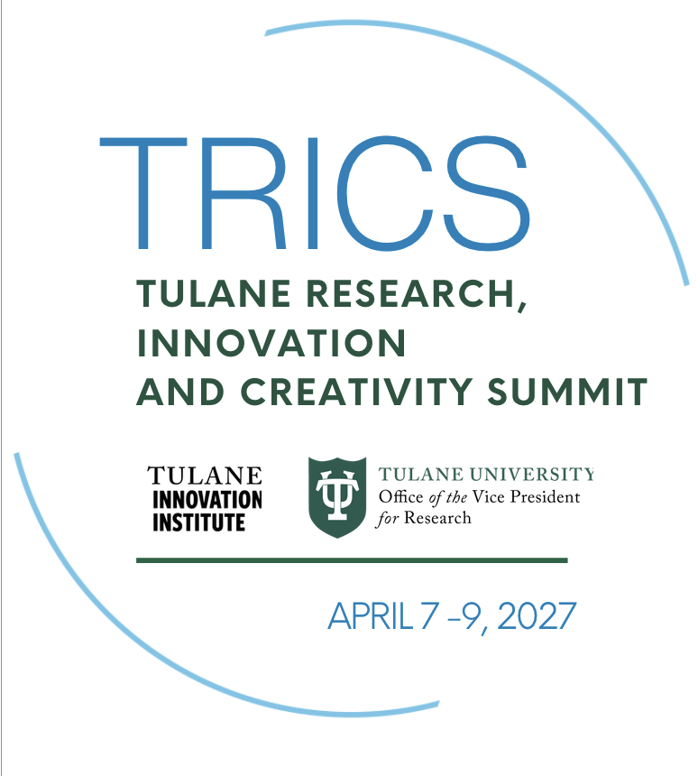 TRICS: Tulane Research, Innovation and Creativity Summit graphic, April 7-9, 2027